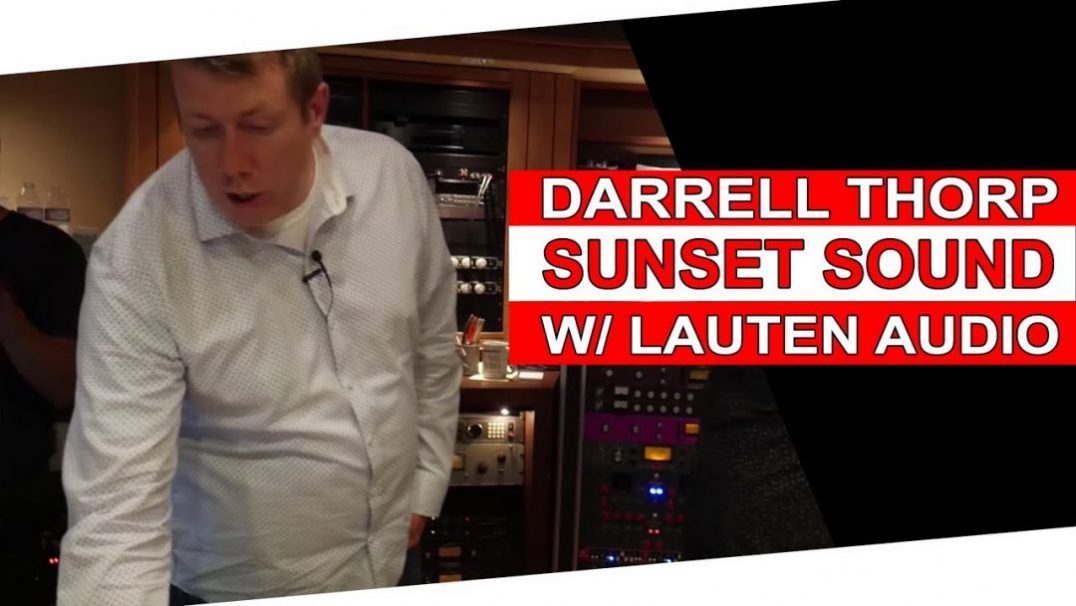 Darrell Thorp Recording @ Sunset Sound w: Lauten Audio