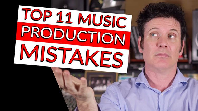 TOP 11 MUSIC PRODUCTION MISTAKES-2