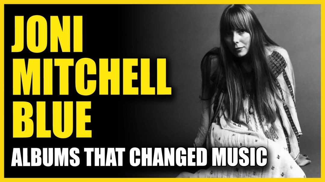 “Songs Are Like Tattoos”: How Joni Mitchell’s Blue Transformed The ...