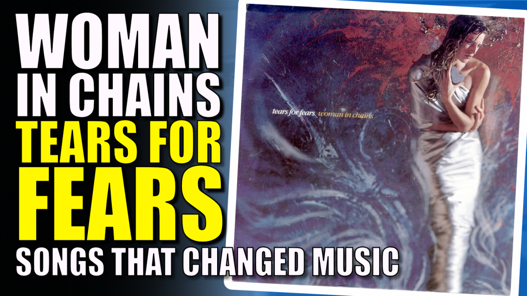 Tears For Fears - Woman In Chains (Tradução) 