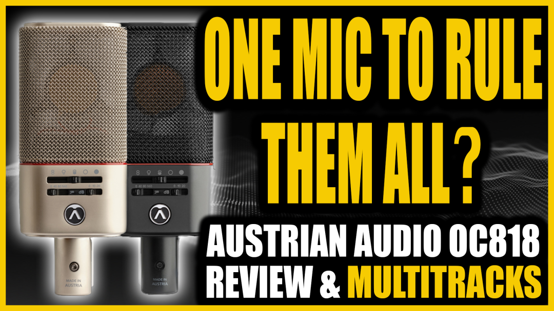 One Mic to Rule Them All – Austrian Audio OC818 Review & Multitracks